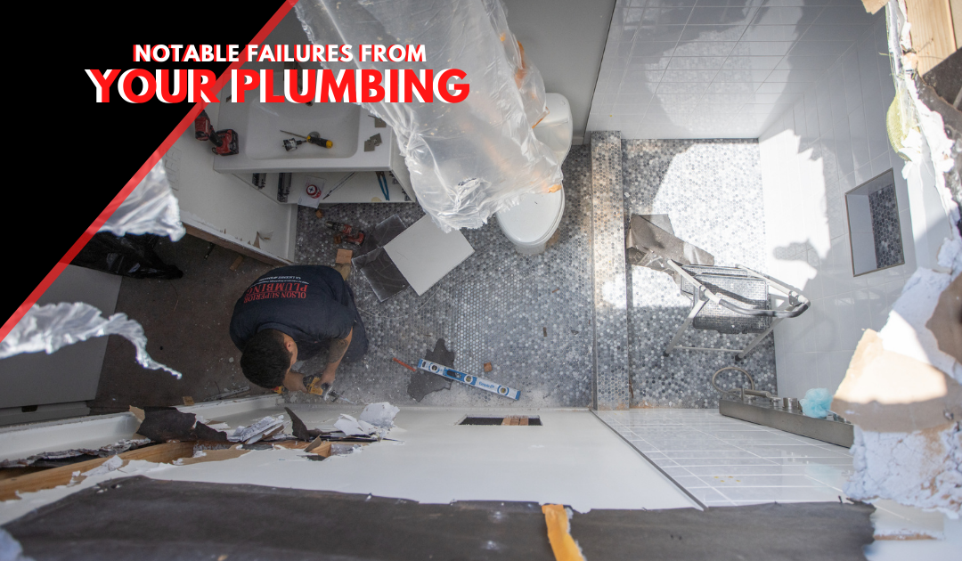 Notable Failures That Come From Your Plumbing