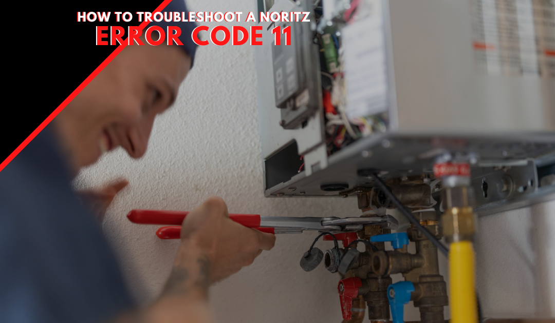 What is a Noritz Error Code 11 & How to Troubleshoot It!