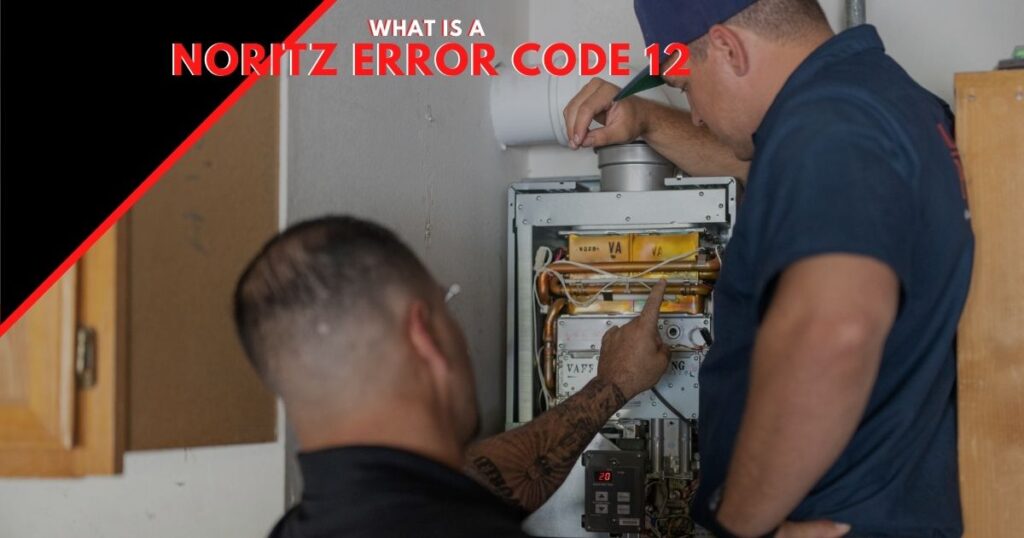 Noritz Error Code 12 | Tankless Water Heater | Plumber | Plumbing