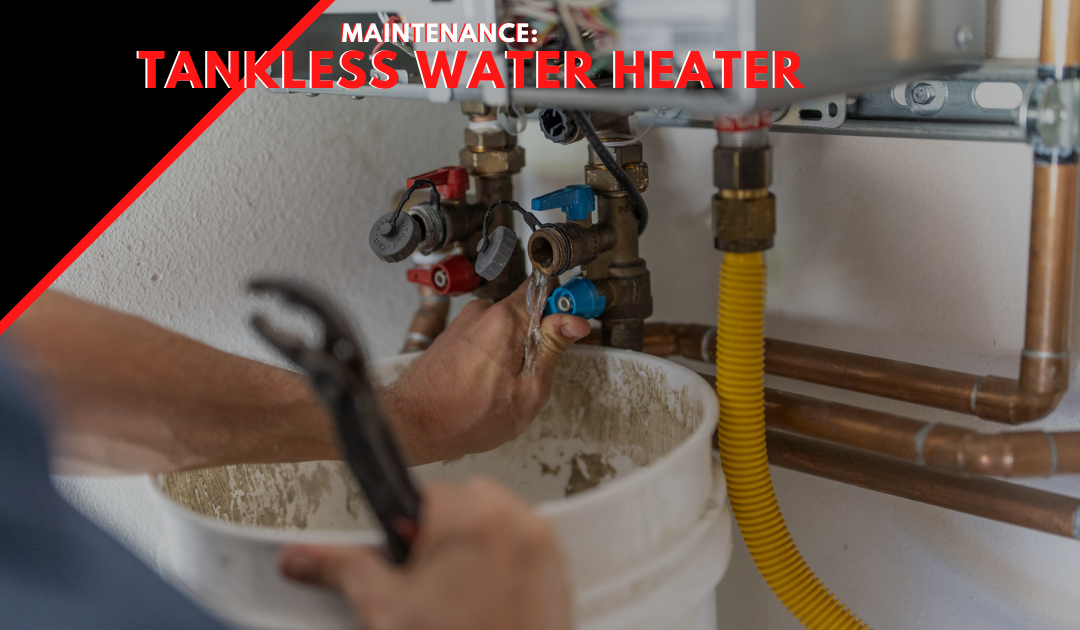 Maintenance: Tankless Water Heater